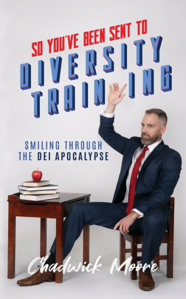So You'Ve Been Sent To Diversity Training: Smiling Through The Dei Apocalypse