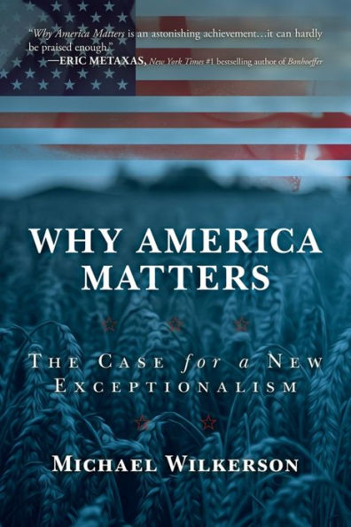 Why America Matters: The Case For A New Exceptionalism