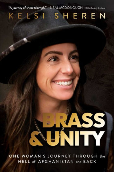 Brass & Unity: One Woman'S Journey Through The Hell Of Afghanistan And Back