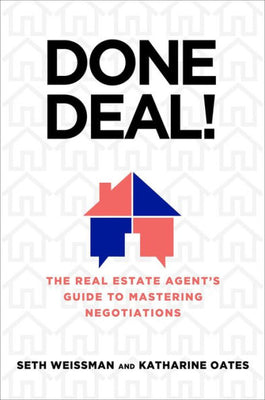 Done Deal!: The Real Estate Agent'S Guide To Mastering Negotiations