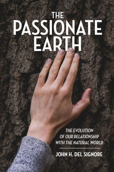 The Passionate Earth: The Evolution Of Our Relationship With The Natural World