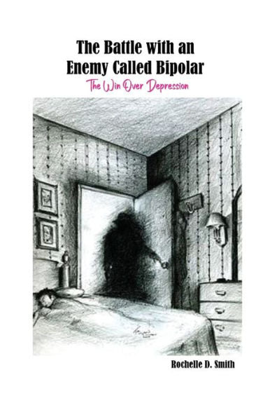 The Battle With An Enemy Called Bipolar: The Win Over Depression