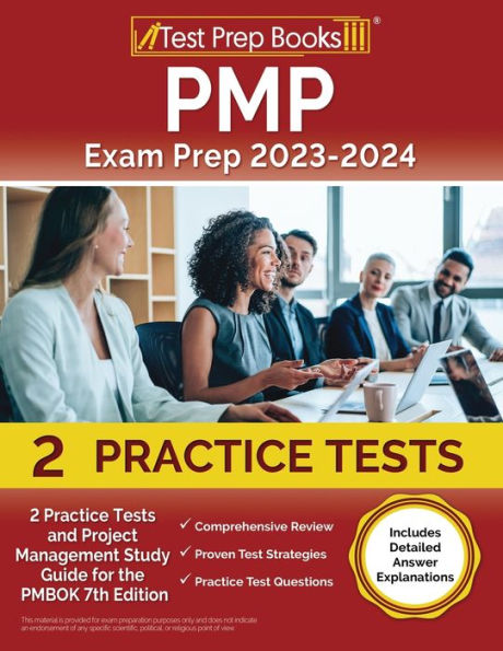Pmp Exam Prep 2023 And 2024: 2 Practice Tests And Project Management Study Guide For The Pmbok 7Th Edition [Includes Detailed Answer Explanations]