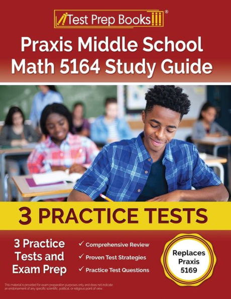 Praxis Middle School Math 5164 Study Guide: 3 Practice Tests And Exam Prep [Replaces Praxis 5169]