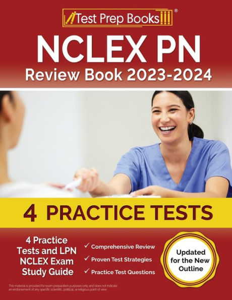 Nclex Pn Review Book 2023 - 2024: 4 Practice Tests And Lpn Nclex Exam Study Guide [Updated For The New Outline]