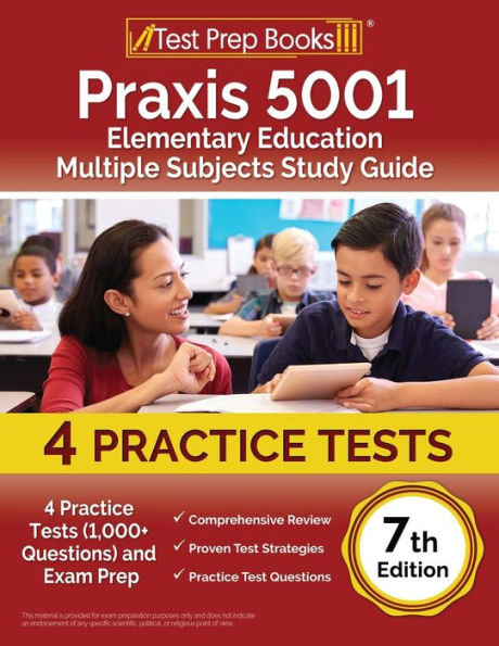 Praxis 5001 Elementary Education Multiple Subjects Study Guide: 4 Practice Tests (1,000+ Questions) And Exam Prep [7Th Edition]
