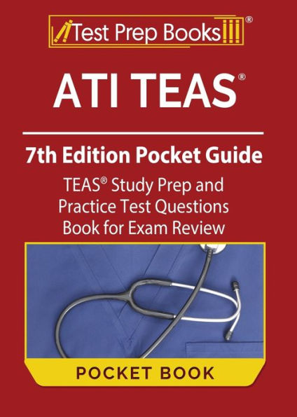 Ati Teas 7Th Edition Pocket Guide: Teas Study Prep And Practice Test Questions Book For Exam Review