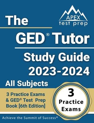 La guía de estudio del tutor de Ged 2023-2024 Todas las materias: 3 exámenes de práctica y libro de preparación para el examen de Ged: [6.a edición]