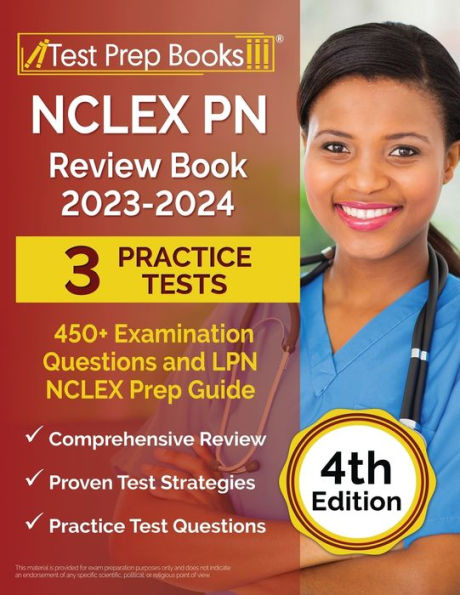 Nclex Pn Review Book 2023 - 2024: 3 Practice Tests (450+ Examination Questions) And Lpn Nclex Prep Guide [4Th Edition]