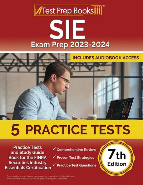 Sie Exam Prep 2023-2024: 5 Practice Tests And Study Guide Book For The Finra Securities Industry Essentials Certification [7Th Edition]