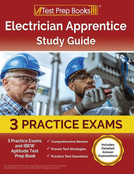 Electrician Apprentice Study Guide: 3 Practice Exams And Ibew Aptitude Test Prep Book [Includes Detailed Answer Explanations]