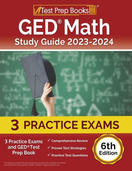 Ged Math Study Guide 2023-2024: 3 Practice Exams And Ged Test Prep Book [6Th Edition]