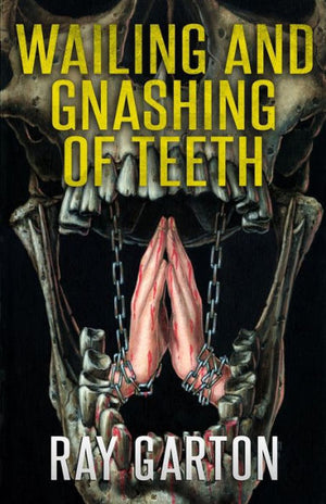 Wailing And Gnashing Of Teeth