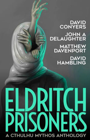 Eldritch Prisoner: A Cthulhu Mythos Anthology