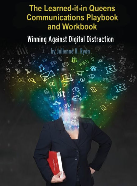 The Learned It In Queens Communications Playbook: Winning Against Digital Distraction