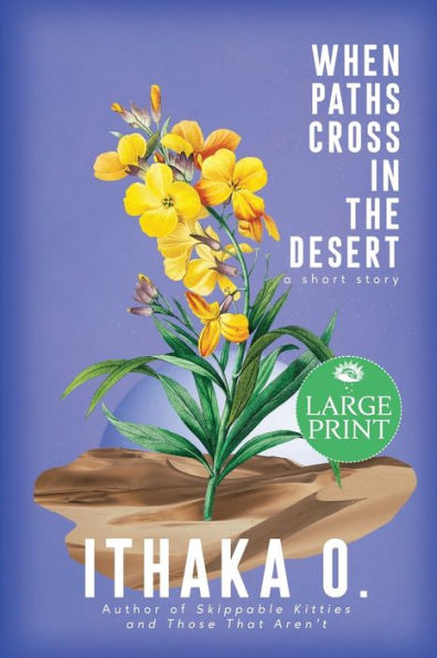 When Paths Cross In The Desert: A Short Story