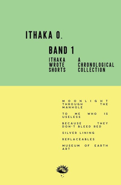 Band 1: A Chronological Collection (Ithaka Wrote Shorts)