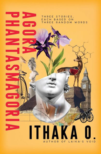 Agora Phantasmagoria: Three Stories, Each Based On Three Random Words