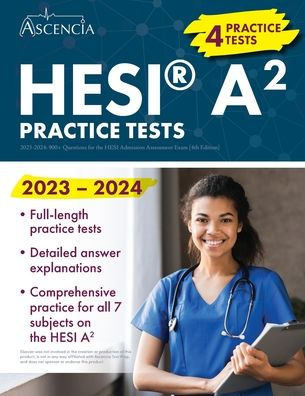 Hesi A2 Practice Tests 2023-2024: 900+ Questions For The Hesi Admission Assessment Exam [4Th Edition]