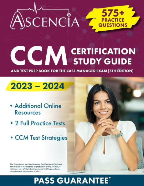 Ccm Certification Study Guide 2023-2024: 575+ Practice Questions And Test Prep Book For The Case Manager Exam [5Th Edition]