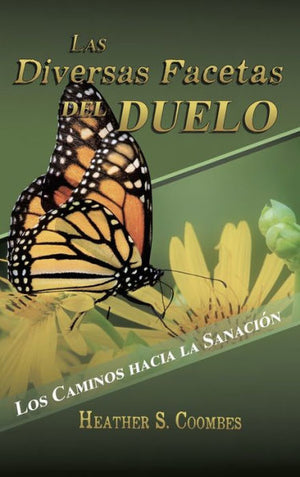 Las Diversas Facetas Del Duelo: Los Caminos Hacia La Sanación (Spanish Edition)