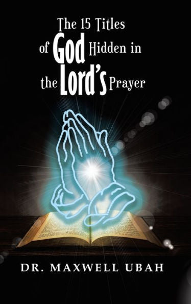 The 15 Titles Of God Hidden In The Lord'S Prayer