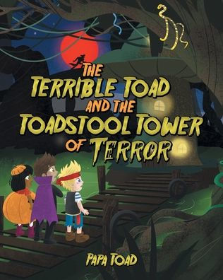 The Terrible Toad And The Toadstool Tower Of Terror