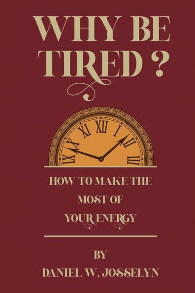 Why Be Tired?