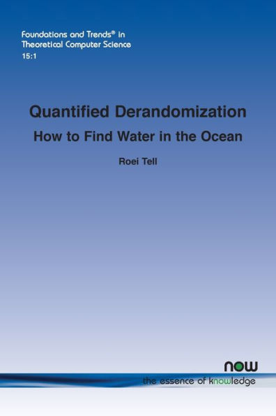 Quantified Derandomization: How To Find Water In The Ocean (Foundations And Trends(R) In Theoretical Computer Science)