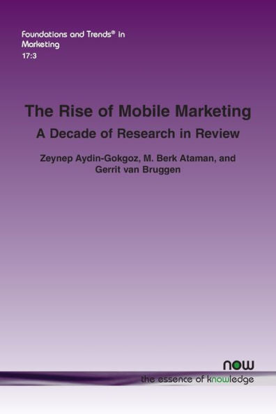 The Rise Of Mobile Marketing: A Decade Of Research In Review (Foundations And Trends(R) In Marketing)