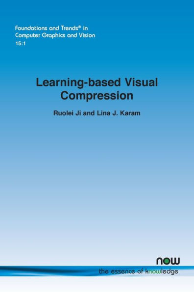 Learning-Based Visual Compression (Foundations And Trends(R) In Computer Graphics And Vision)