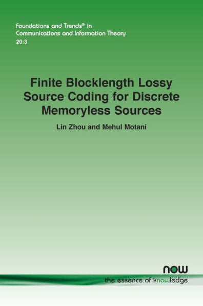 Finite Blocklength Lossy Source Coding For Discrete Memoryless Sources (Foundations And Trends(R) In Communications And Information)