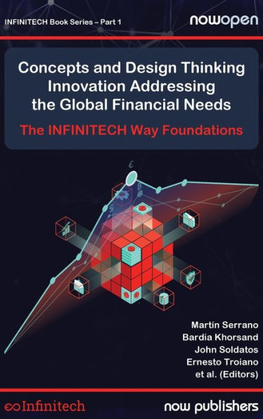 Concepts And Design Thinking Innovation Addressing The Global Financial Needs: The Infinitech Way Foundations (Nowopen)