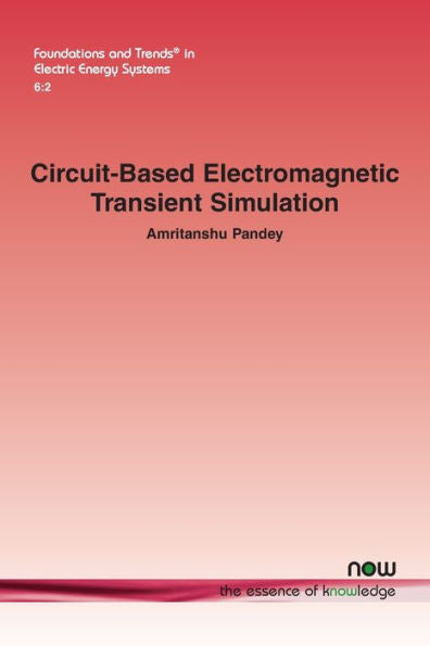 Circuit-Based Electromagnetic Transient Simulation (Foundations And Trends(R) In Electric Energy Systems)