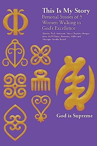 This Is My Story: Personal Stories Of 5 Women Walking In God'S Excellence