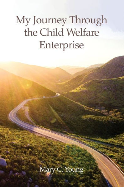 My Journey Through The Child Welfare Enterprise