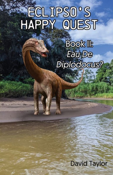 Eclipso'S Happy Quest Book Two: Eau De Diplodocus?