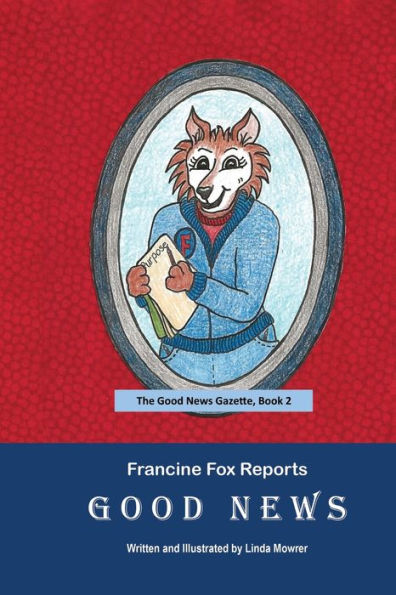 Francine Fox Reports: Good News (The Good News Gazette)