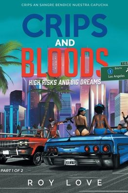 Crips And Bloods: High Risk And Big Dreams: Part 1 Of 2
