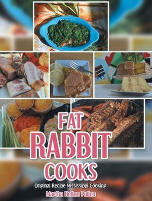 Fat Rabbit Cooks: Original Recipe Mississippi Cooking - 9781638855453