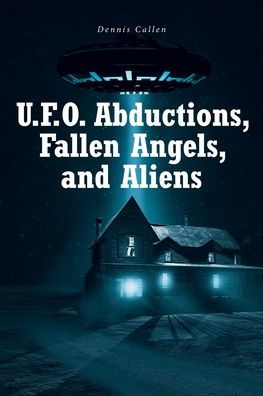 U.F.O. Abductions, Fallen Angels, And Aliens