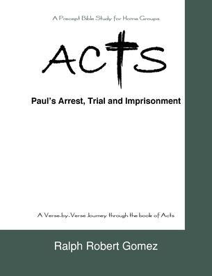 Acts: Paul's Arrest, Trial And Imprisonment