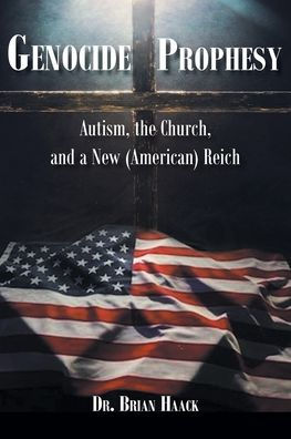 Genocide Prophesy: Autism, The Church And A New (American) Reich