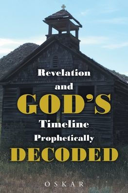 Revelation And God's Timeline Prophetically Decoded