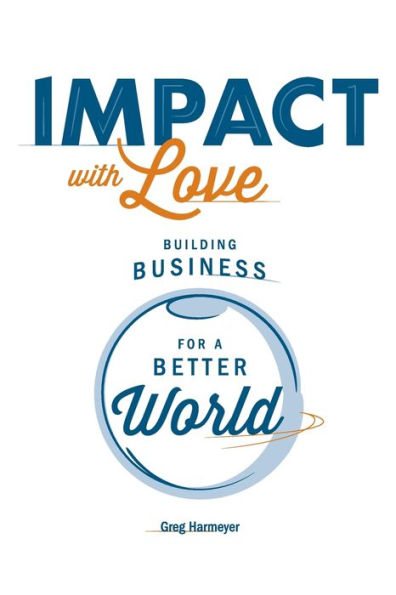 Impact With Love: Building Business For A Better World