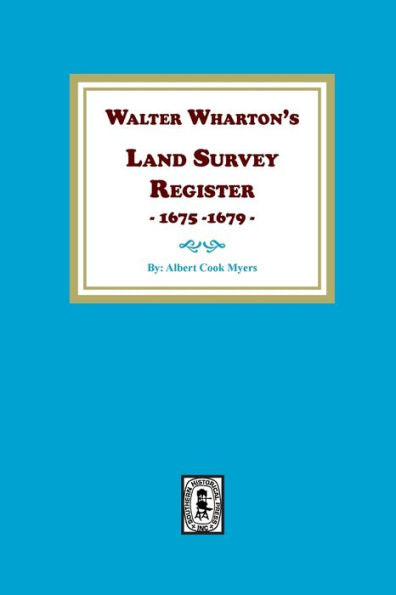 Walter Wharton'S Land Survey Register, 1675-1679