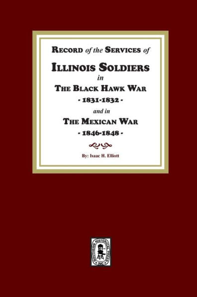 Registro de los servicios de los soldados de Illinois en la guerra de Black Hawk, 1831-1832, y en la guerra de México, 1848-1888