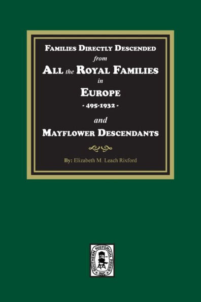 Families Directly Descended From All The Royal Families In Europe, 495-19323 And Mayflower Descendants