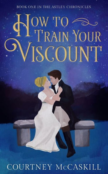 How To Train Your Viscount (The Astley Chronicles)