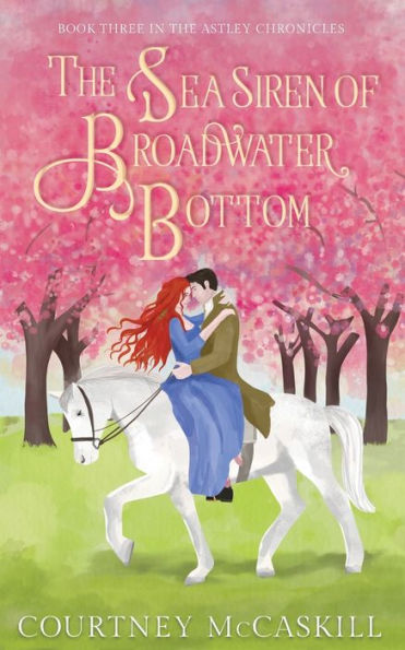 The Sea Siren Of Broadwater Bottom (The Astley Chronicles)